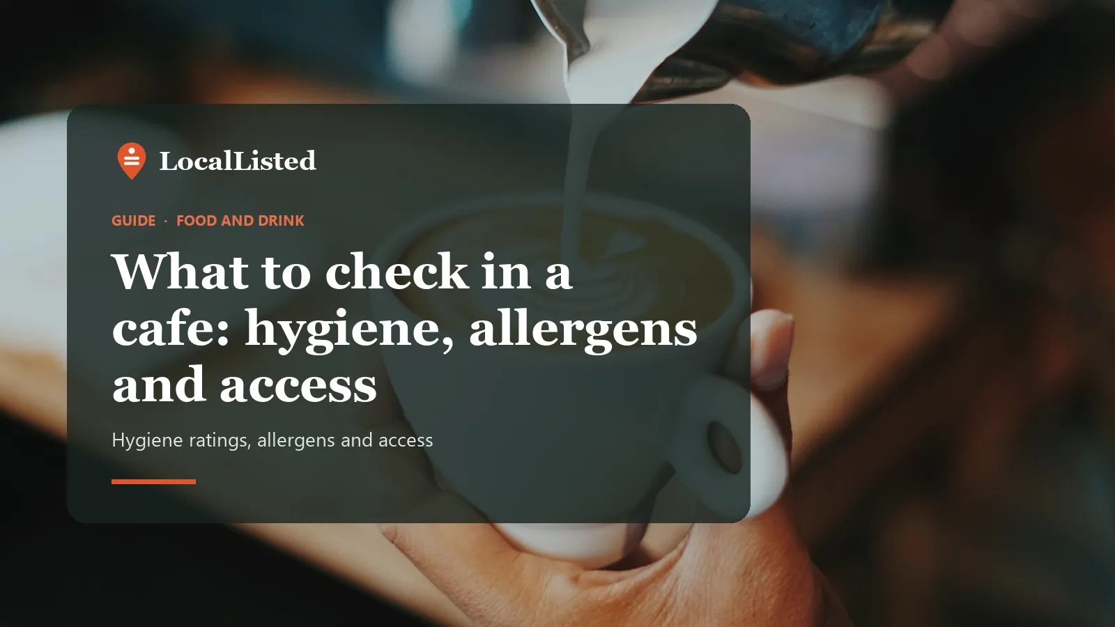 What to check in a cafe: hygiene, allergens and access. Photo: a barista pouring latte art in a cafe.