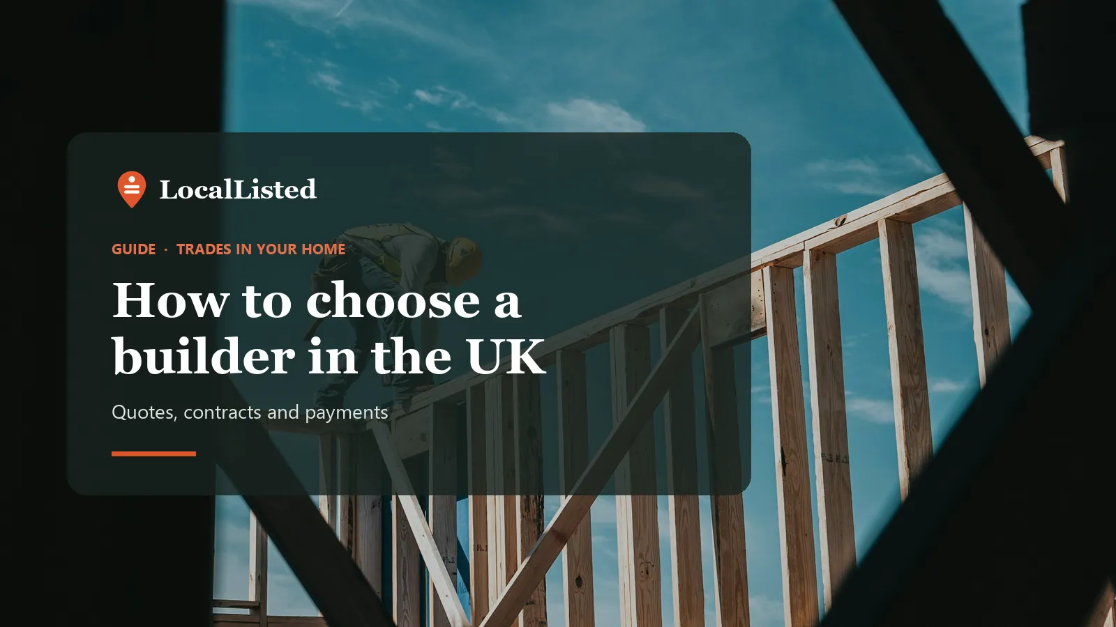 How to choose a builder in the UK. Photo: a builder in a hard hat working on a timber house frame.